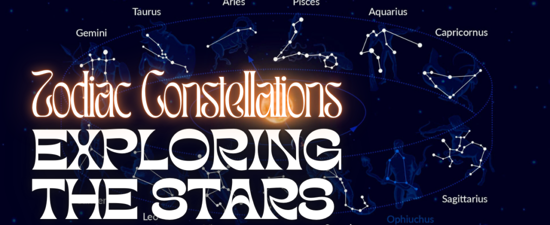 Zodiac Constellations and Signs: Exploring the Stars and Their Stories