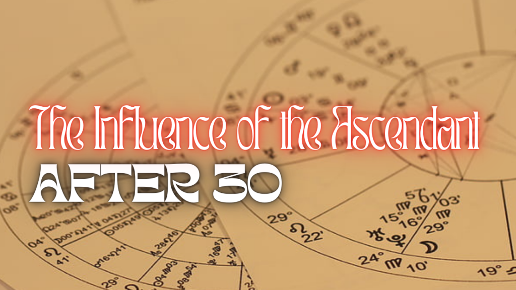 Did You Know That Your Rising Sign Take Over After 30? - Ascendant Astrology Explained