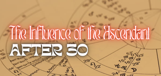 Did You Know That Your Rising Sign Take Over After 30? – Ascendant Astrology Explained