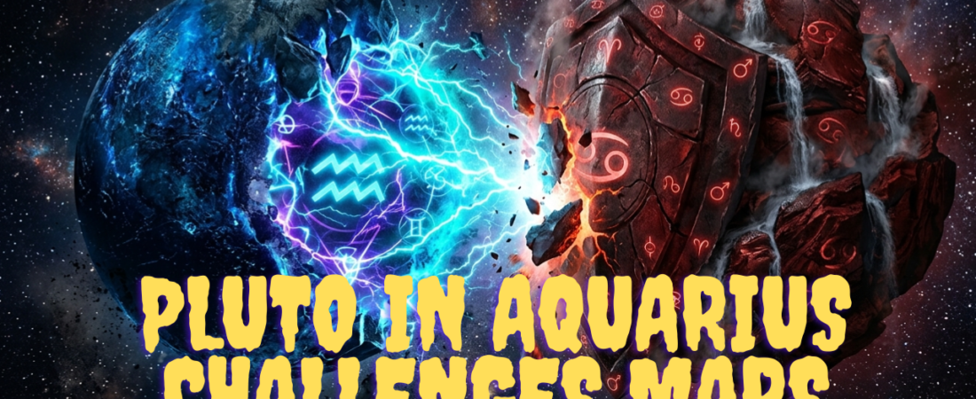 Pluto in Aquarius Challenges Mars in Cancer Emotional Armor